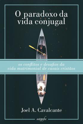 O paradoxo da vida conjugal: Os conflitos e desafios da vida matrimonial de casais cristãos