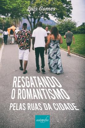 Resgatando o romantismo: pelas ruas da cidade
