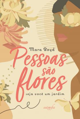 Pessoas são flores: seja você um jardim