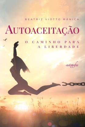 Autoaceitação: o caminho para a liberdade