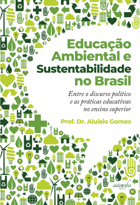 Educação ambiental e sustentabilidade no Brasil: entre o discurso político e as práticas educativas no ensino superior