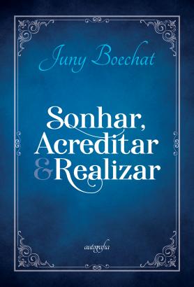 Sonhar, acreditar e realizar
