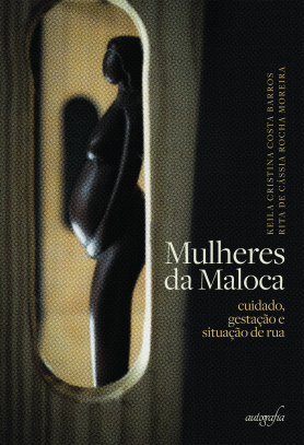 Mulheres da Maloca: cuidado, gestação e situação de rua