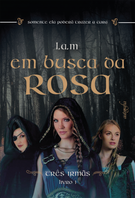 Em busca da rosa: três irmãs