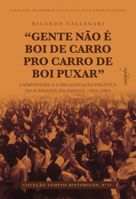 “Gente não é boi de carro pro carro de boi puxar”: Camponeses e a Organização Política no Sudoeste do Paraná (1964/1985)