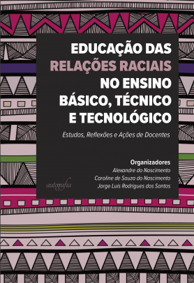 Educação das relações raciais no ensino básico, técnico e tecnológico: estudos, reflexões e ações de docentes