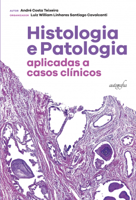 Histologia e Patologia aplicadas a casos clínicos