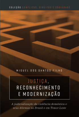 Justiça, reconhecimento e modernização: a judicialização da violência doméstica e seus dilemas no Brasil e em Timor-Leste