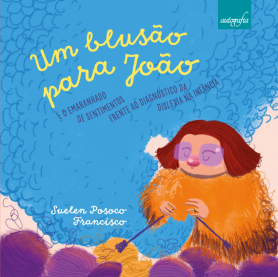 Um blusão para João: E o emaranhado de sentimentos frente ao diagnóstico da dislexia na infância
