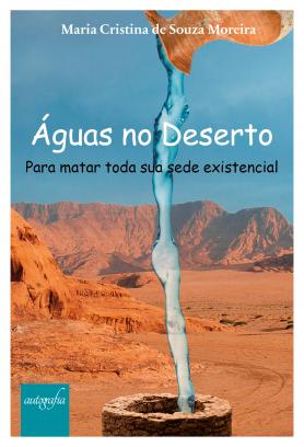 Águas no Deserto: Para matar toda sua sede existencial