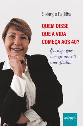 Quem disse que a vida começa aos 40?