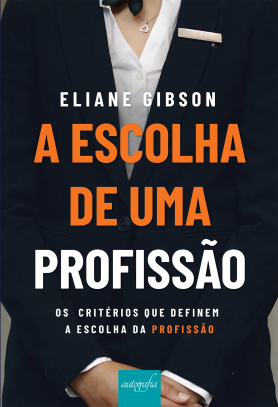 A escolha de uma profissão: os critérios que definem a escolha da Profissão