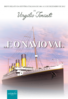 E o Navio vai... - Breve relato da história italiana de 1861 a 31 de dezembro de 2012