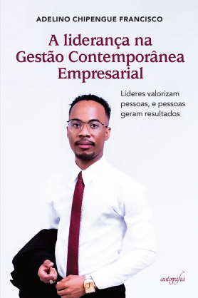 A liderança na Gestão Contemporânea Empresarial: líderes valorizam pessoas, pessoas geram resultados