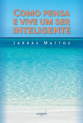 Como pensa e vive um ser inteligente