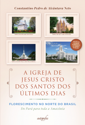 A Igreja de Jesus Cristo dos Santos dos Últimos Dias — Florescimento no Norte do Brasil: do Pará para toda a Amazônia