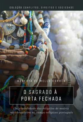 O Sagrado à porta fechada: (in) visibilidade das religiões de matriz afro-brasileira no campo religioso português