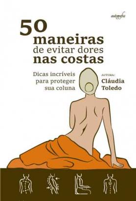 50 Maneiras de evitar dores nas costas: dicas incríveis para proteger sua coluna