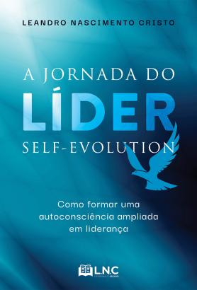 A jornada do líder self-evolution: como formar uma autoconsciência ampliada em liderança