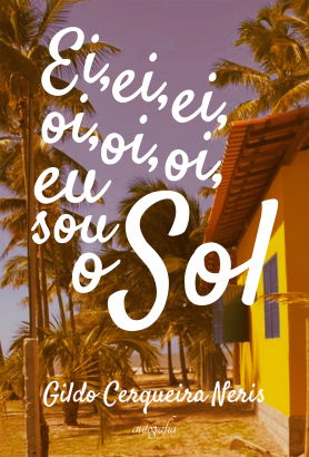 Ei, ei, ei, oi, oi, oi, eu sou o Sol