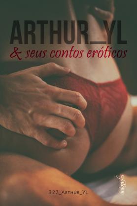 Arthur_YL & seus contos eróticos
