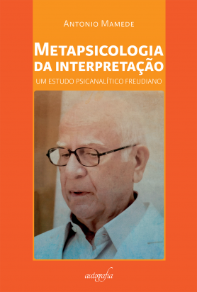 Metapsicologia da interpretação: um estudo psicanalítico freudiano