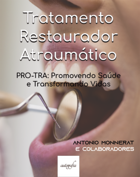 Tratamento Restaurador Atraumático. PRO-TRA: Promovendo Saúde e Transformando Vidas