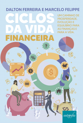 Ciclos da Vida Financeira: Um caminho de prosperidade, evolução e equilíbrio para as finanças e para a vida.