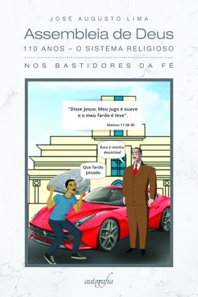 Assembleia de Deus – 110 anos – O sistema religioso: nos bastidores da fé