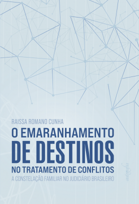 O emaranhamento de destinos no tratamento de conflitos: a Constelação Familiar no Judiciário brasileiro