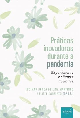 Práticas inovadoras durante a pandemia: experiências e olhares docentes
