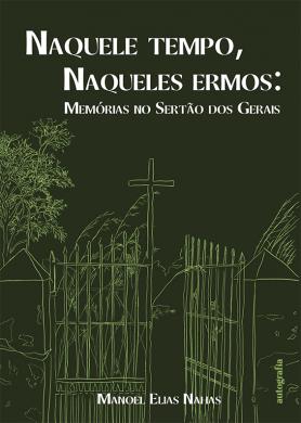 Naquele tempo, naqueles ermos: memórias no Sertão dos Gerais