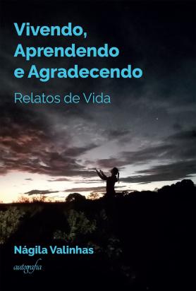 Vivendo, Aprendendo E Agradecendo: Relatos de Vida