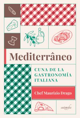 Mediterráneo: cuna de la gastronomía italiana