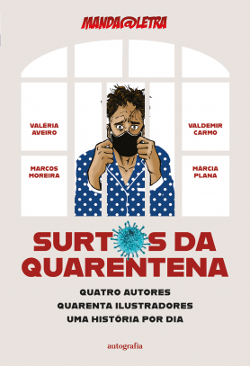 Surtos da quarentena: quatro autores, quarenta ilustradores, uma história por dia