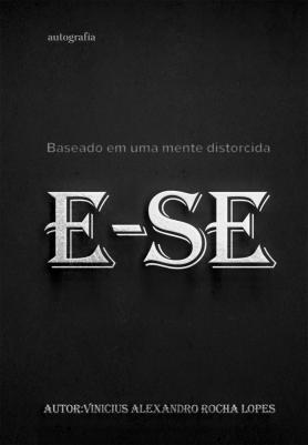 E-Se: Baseado em uma mente distorcida