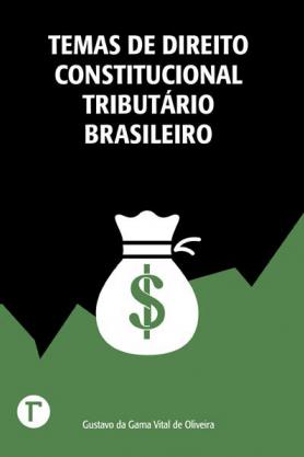 Temas de direito constitucional tributário brasileiro