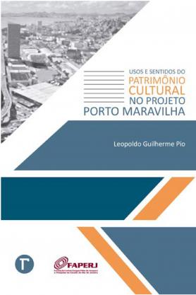 Usos e sentidos do patrimônio cultural no projeto Porto Maravilha