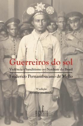 Guerreiros do Sol - Violência e Banditismo no Nordeste do Brasil