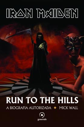 Iron Maiden - Run To The Hills - A Biografia Autorizada
