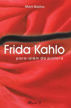 Frida Kahlo: para-além da pintora