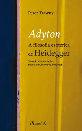 Adyton  A filosofia esotérica de Heidegger 