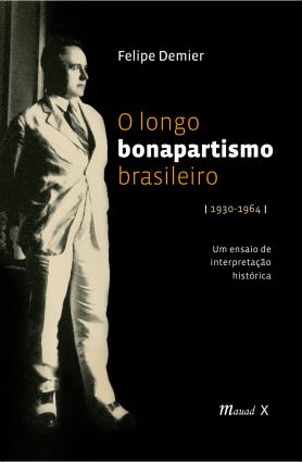 O longo bonapartismo Brasileiro (1930-1964)  