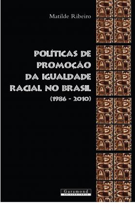 Políticas de Promoção da Igualdade Racial No Brasil (1986-2010)