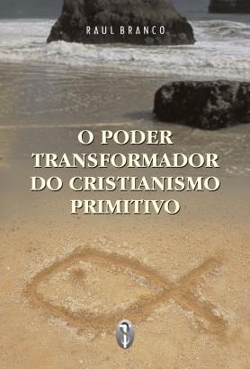 O Poder Transformador do Cristianismo Primitivo