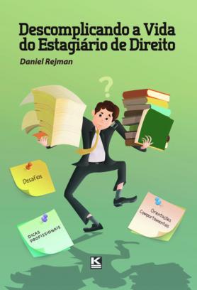 Descomplicando a vida do estagiário de direito: Desafios Orientações Comportamentais e Dicas Profissionais