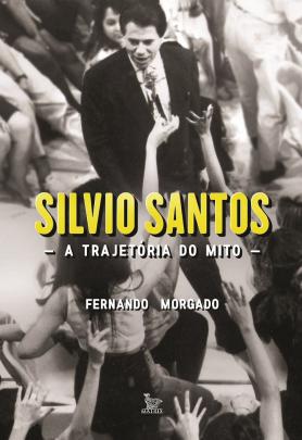 Silvio Santos – A Trajetória do Mito