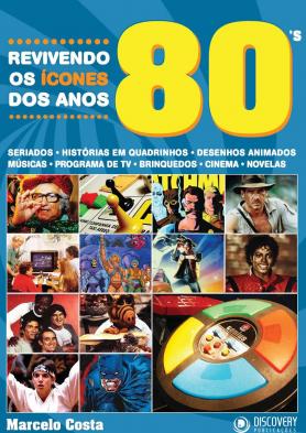 Revivendo os Ícones dos Anos 80