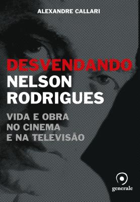 Desvendando Nelson Rodrigues -  vida e obra no cinema e na televisão