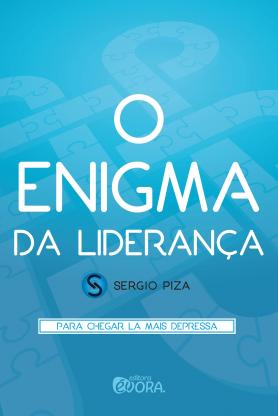 O enigma da liderança – Fascículo 2: Para chegar lá mais depressa